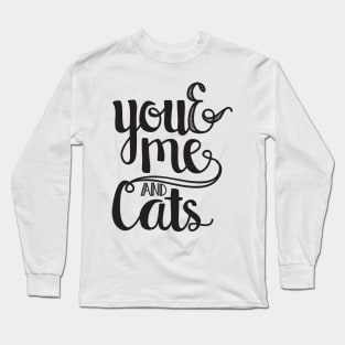 You and me and cats Long Sleeve T-Shirt